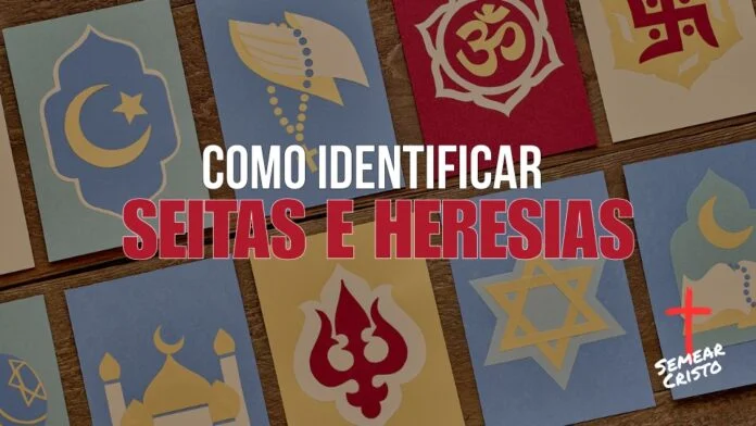 Como Identificar Seitas e Heresias