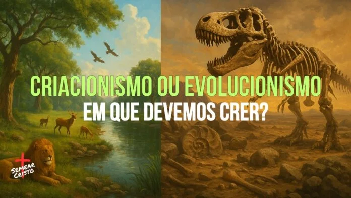 Criacionismo ou Evolucionismo: Onde Está a Verdade?