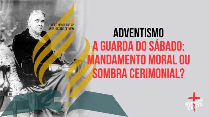 Adventismo e a Guarda do Sábado: Mandamento Moral ou Sombra Cerimonial?