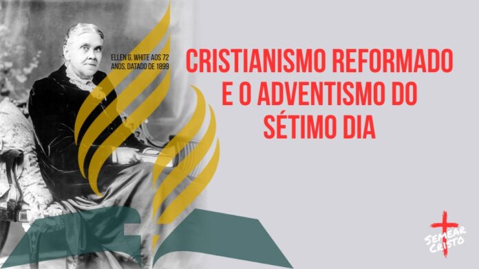 Cristianismo Reformado e o Adventismo do Sétimo Dia