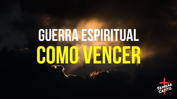 Guerra Espiritual: Como Vencer