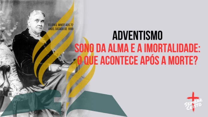 Adventismo: Sono da Alma e a Imortalidade: O Que Acontece Após a Morte?